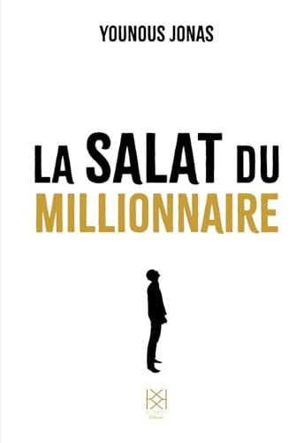 La salat du millionnaire: Transformer votre relation à l'abondance par la prière authentique La salat du millionnaire: Transformer votre relation à l'abondance par la prière authentique von Komsa Editions