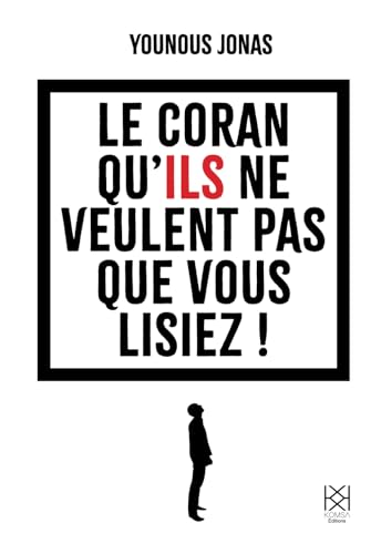 Le coran qu'ils ne veulent pas que vous lisiez: La lecture interdite Le coran qu'ils ne veulent pas que vous lisiez: La lecture interdite von Komsa Editions
