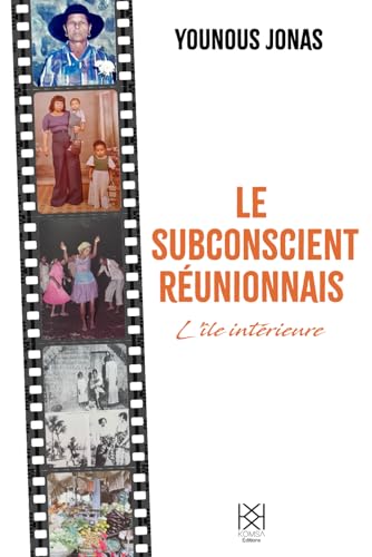 Le subconscient réunionnais: L'île intérieure Le subconscient réunionnais: L'île intérieure von Komsa Editions