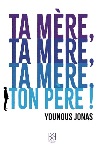 Ta mère, ta mère, ta mère, ton père !: Dévoiler le miroir originel Ta mère, ta mère, ta mère, ton père !: Dévoiler le miroir originel von Komsa Editions