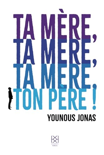 Ta mère, ta mère, ta mère, ton père !: Le miroir originel von Komsa Editions