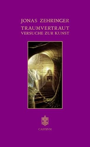 Traumvertraut: Versuche zur Kunst von Castrum Verlag e.U
