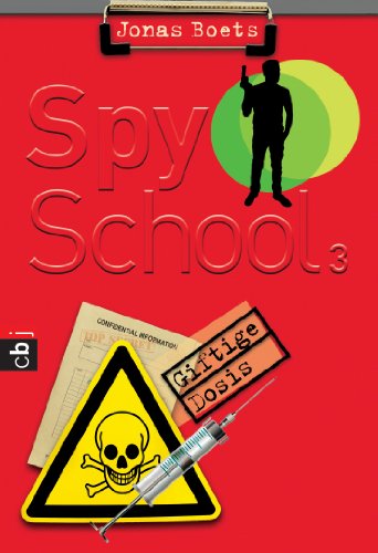 Spy School - Giftige Dosis: Band 3 (Die Spy-School-Reihe, Band 3)