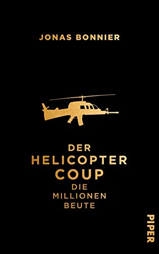 Der Helicopter Coup: Die Millionen Beute