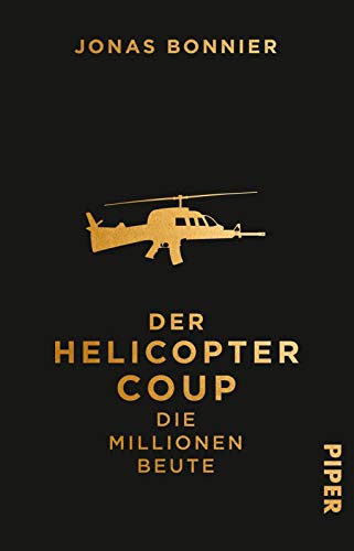 Der Helicopter Coup: Die Millionen Beute