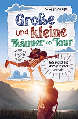 Große und kleine Männer on Tour: 365 Bucket List Ideen für Vater und Sohn von Bookmundo Direct
