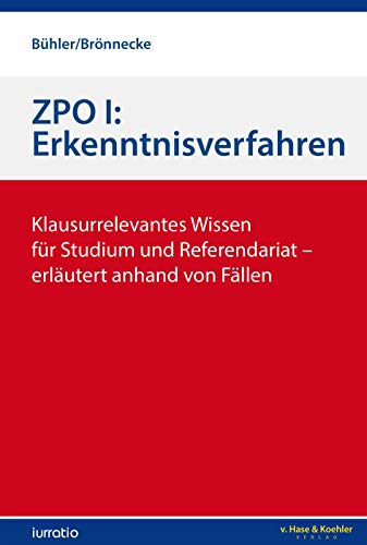 ZPO I: Erkenntnisverfahren: Klausurrelevantes Wissen für Studium und Referendariat - erläutert anhand von Fällen von Verlag v. Hase & Koehler
