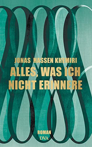 Alles, was ich nicht erinnere: Roman Alles, was ich nicht erinnere: Roman