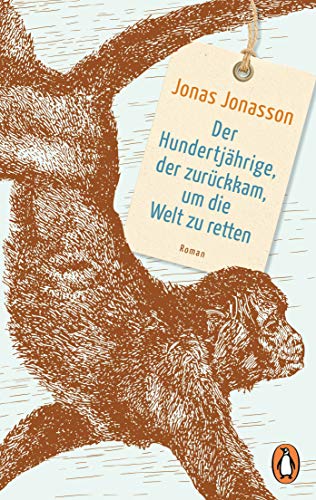 Der Hundertjährige, der zurückkam, um die Welt zu retten: Roman – Der Weltbestseller von Penguin TB Verlag