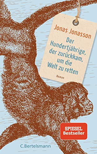 Der Hundertjährige, der zurückkam, um die Welt zu retten: Roman von Bertelsmann Verlag