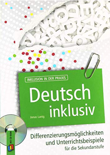 Deutsch inklusiv: Differenzierungsmöglichkeiten und Unterrichtsbeispiele für die Sekundarstufe (Inklusion in der Praxis)