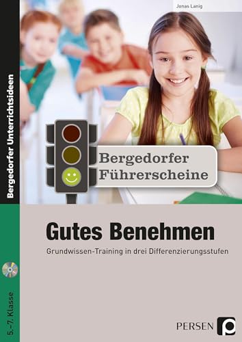 Führerschein: Gutes Benehmen - Sekundarstufe: Grundwissen-Training in drei Differenzierungsstufen (5. bis 7. Klasse) (Bergedorfer Führerscheine Sekundarstufe)