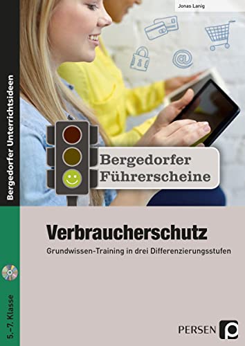 Führerschein: Verbraucherschutz - Sekundarstufe: Grundwissen-Training in drei Differenzierungsstufen (5. bis 7. Klasse) (Bergedorfer Führerscheine Sekundarstufe)