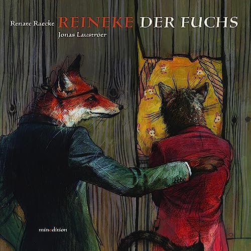 Reinecke der Fuchs: Ausgezeichnet mit dem Troisdorfer Bilderbuchpreis 2013