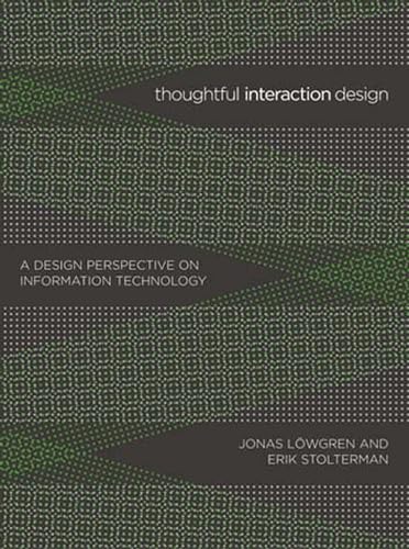 Thoughtful Interaction Design: A Design Perspective on Information Technology