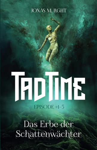Das Erbe der Schattenwächter (Tad Time #1–5) (Tad Time Trilogie, Band 1) von Independently published