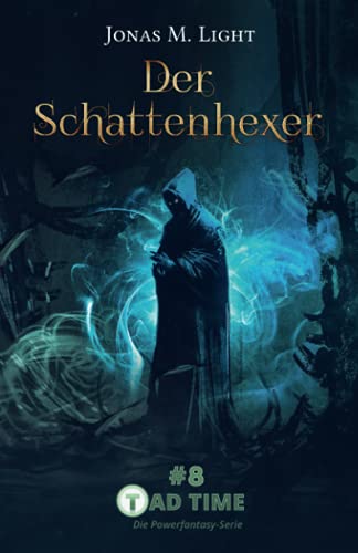 Der Schattenhexer (Tad Time #8 | Die Powerfantasy-Serie) (Tad Time | Die Powerfantasy-Serie, Band 8)