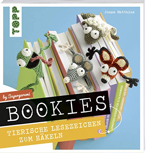 Bookies. Tierische Lesezeichen zum Häkeln by Supergurumi: Mit vielen Schrittfotos und ausführlichen Häkel-Anleitungen von TOPP