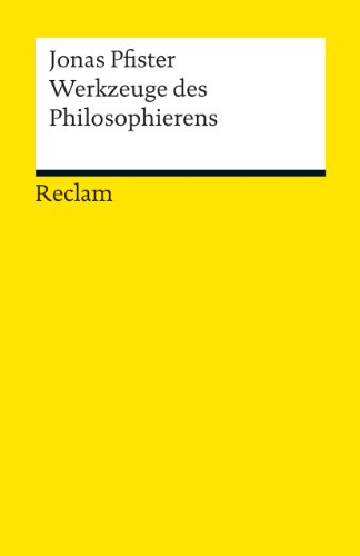 Werkzeuge des Philosophierens: Pfister, Jonas – Logik und Ethik – 2., durchges. Auflage (Reclams Universal-Bibliothek) von Reclam Philipp Jun.