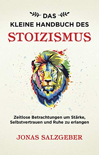 Das kleine Handbuch des Stoizismus: Zeitlose Betrachtungen um Stärke, Selbstvertrauen und Ruhe zu erlangen von FinanzBuch Verlag