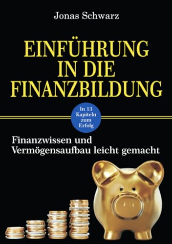 Einführung in die Finanzbildung: Finanzwissen und Vermögensaufbau leicht gemacht von epubli