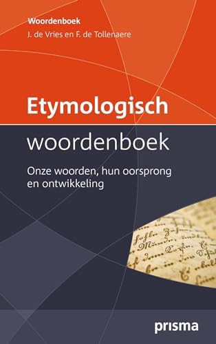 Etymologisch Woordenboek: onze woorden, hun oorsprong en ontwikkeling von Prisma
