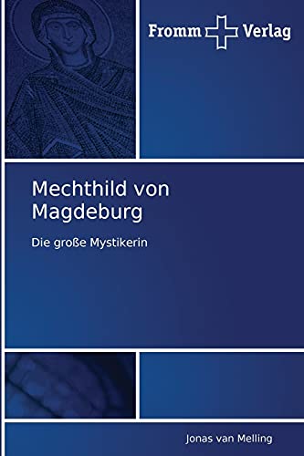 Mechthild von Magdeburg: Die große Mystikerin von Fromm Verlag