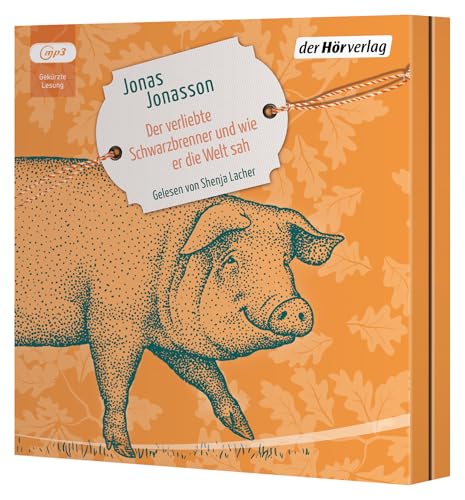 Der verliebte Schwarzbrenner und wie er die Welt sah: Roman Der verliebte Schwarzbrenner und wie er die Welt sah: Roman von der Hörverlag