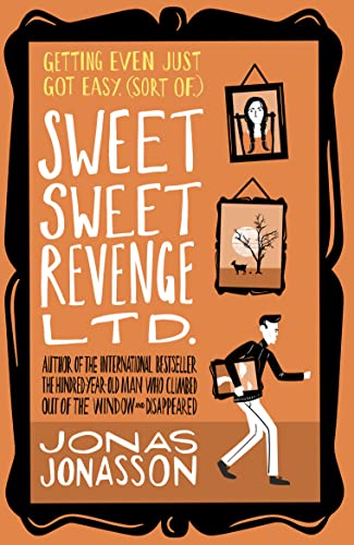 Sweet Sweet Revenge Ltd.: The latest hilarious feel-good fiction from the internationally bestselling Jonas Jonasson and the most fun you’ll have in 2021 Sweet Sweet Revenge Ltd.: The latest hilarious feel-good fiction from the internationally bestselling Jonas Jonasson and the most fun you’ll have in 2021