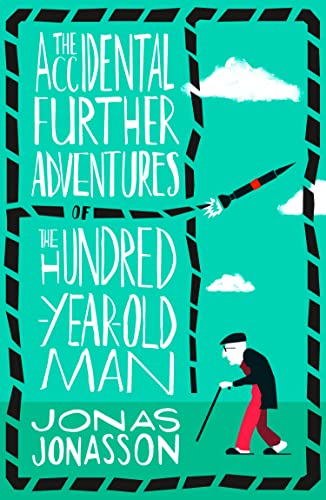 The Accidental Further Adventures of the Hundred-Year-Old Man: The Sunday Times bestselling political fiction novel with comedic elements The Accidental Further Adventures of the Hundred-Year-Old Man: The Sunday Times bestselling political fiction novel with comedic elements
