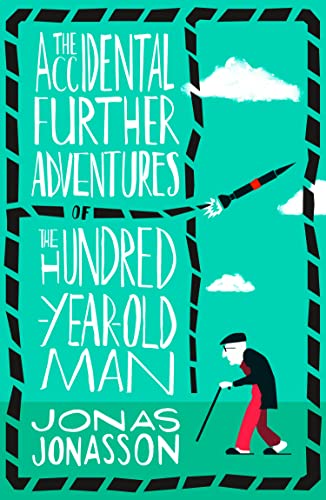 The Accidental Further Adventures of the Hundred-Year-Old Man: Jonas Jonasson