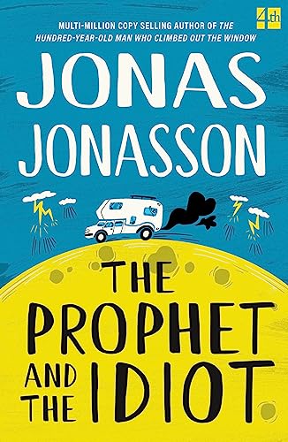The Prophet and the Idiot: The new satirical novel from the multi-million copy bestselling author of The Hundred-Year-Old Man Who Climbed Out of the Window and Disappeared