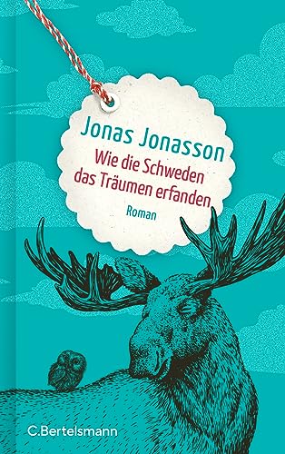 Wie die Schweden das Träumen erfanden: Roman. Ein hoffnungsvoller Roman über die Freundschaft vom SPIEGEL-Bestsellerautor Wie die Schweden das Träumen erfanden: Roman. Ein hoffnungsvoller Roman über die Freundschaft vom SPIEGEL-Bestsellerautor
