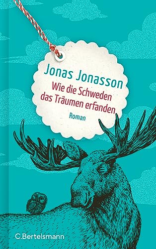 Wie die Schweden das Träumen erfanden: Roman. Ein hoffnungsvoller Roman über die Freundschaft vom SPIEGEL-Bestsellerautor von C.Bertelsmann Verlag