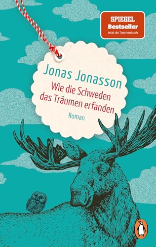 Wie die Schweden das Träumen erfanden: Roman. Ein hoffnungsvoller Roman über die Freundschaft vom SPIEGEL-Bestsellerautor - jetzt im Taschenbuch von Penguin Verlag
