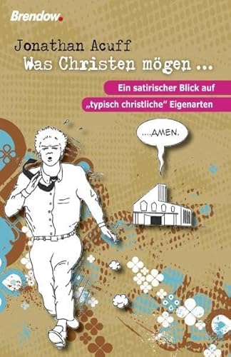 Was Christen mögen ... Ein satirischer Blick auf 'typisch christliche' Eigenarten