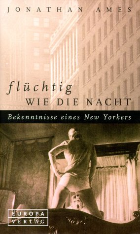 Flüchtig wie die Nacht: Bekenntnisse eines New Yorkers von Europa Verlag Hamburg
