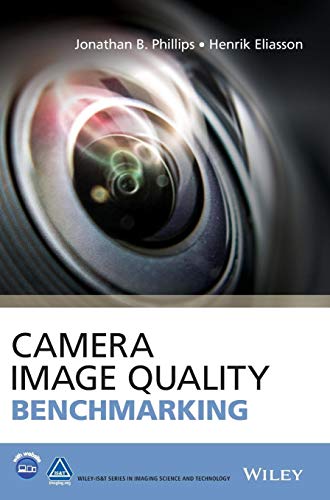 Camera Image Quality Benchmarking (Wiley-is&t Series in Imaging Science and Technology)
