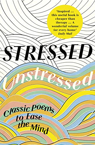 STRESSED, UNSTRESSED: Classic Poems to Ease the Mind von William Collins