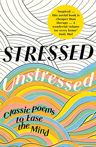 STRESSED, UNSTRESSED: Classic Poems to Ease the Mind von William Collins