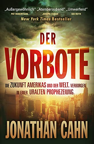 Der Vorbote: Die Zukunft Amerikas und der Welt. Verborgen in einer uralten Prophezeiung: Die Zukunft Amerikas u. der Welt. Verborgen in einer uralten Prophezeiung