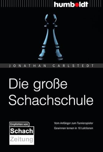 Die große Schachschule: Vom Anfänger zum Turnierspieler. Gewinnen lernen in 10 Lektionen. Empfohlen von: SchachZeitung (humboldt - Freizeit & Hobby)