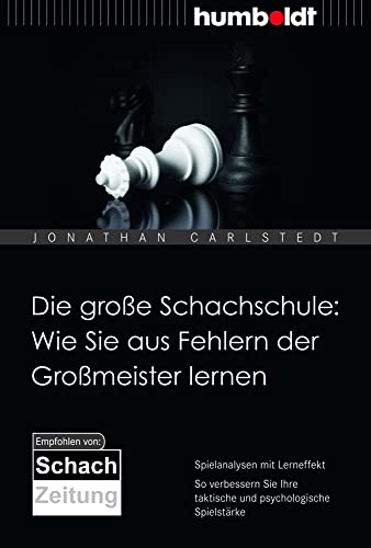 Die große Schachschule: Wie Sie aus Fehlern der Großmeister lernen: Spielanalysen mit Lerneffekt. So verbessern Sie Ihre taktische und psychologische ... SchachZeitung (humboldt - Freizeit & Hobby) Die große Schachschule: Wie Sie aus Fehlern der Großmeister lernen: Spielanalysen mit Lerneffekt. So verbessern Sie Ihre taktische und psychologische ... SchachZeitung (humboldt - Freizeit & Hobby)
