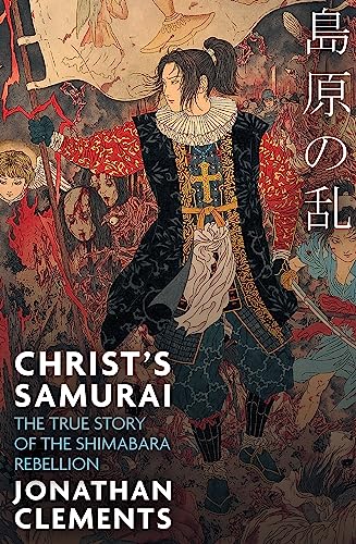 Christ's Samurai: The True Story of the Shimabara Rebellion