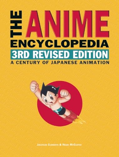 Anime Encyclopedia, 3rd Revised Edition: A Century of Japanese Animation