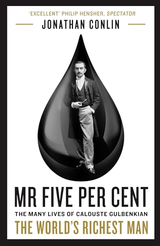 Mr Five Per Cent: The many lives of Calouste Gulbenkian, the world’s richest man Mr Five Per Cent: The many lives of Calouste Gulbenkian, the world’s richest man