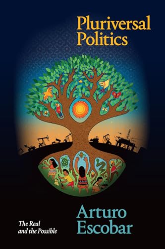 Pluriversal Politics: The Real and the Possible (Latin America in Translation) von Duke University Press