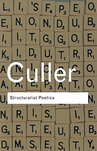 Structuralist Poetics: Structuralism, Linguistics and the Study of Literature (Routledge Classics)