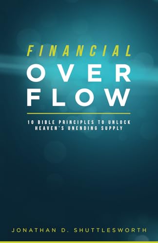 Financial Overflow: 10 Bible Principles to Unlock Heaven's Unending Supply von Revival Today