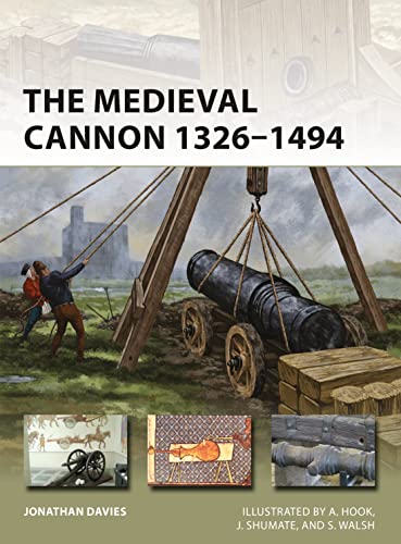 The Medieval Cannon 1326–1494 (New Vanguard, Band 273)
